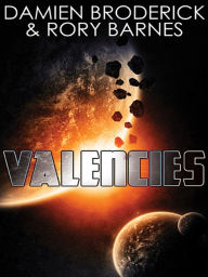 Title: Valencies: A Science Fiction Novel, Author: Damien Broderick