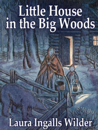 Title: Little House in the Big Woods, Author: Laura Ingalls Wilder