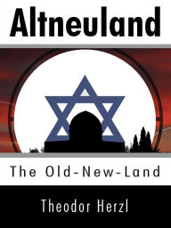 Title: Altneuland: The Old-New-Land, Author: Theodor Herzl