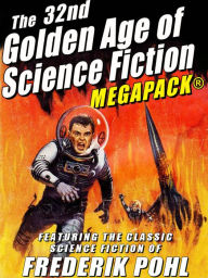 Title: The 32nd Golden Age of Science Fiction MEGAPACK: Frederik Pohl, Author: Frederik Pohl