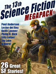 Title: The 13th Science Fiction MEGAPACK: 26 Great SF Stories!, Author: Jay Lake