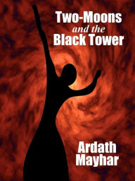 Title: Two-Moons and the Black Tower, Author: Ardath Mayhar