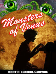 Title: Monsters of Venus, Author: Martin Berman-Gorvine