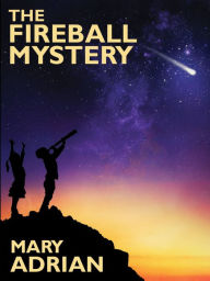 Title: The Fireball Mystery, Author: Mary Adrian