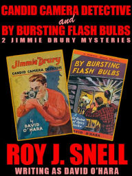 Title: Candid Camera Detective and By Bursting Flash Bulbs: 2 Jimmie Drury Mysteries, Author: Roy J. Snell