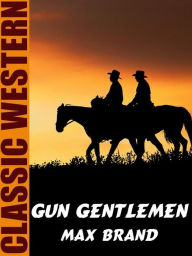 Title: Gun Gentlemen, Author: Max Brand