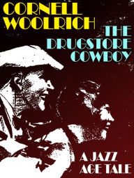 Title: The Drugstore Cowboy, Author: Cornell Woolrich
