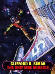 Title: The Shipside Miracle, Author: Clifford D. Simak