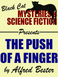 Title: The Push of a Finger, Author: Alfred Bester