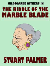 Title: The Riddle of the Marble Blade, Author: Stuart Palmer