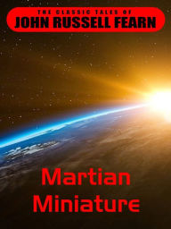 Title: Martian Miniature, Author: John Russell Fearn