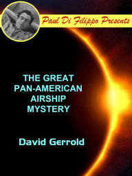 Title: The Great Pan-American Airship Mystery, Author: David Gerrold