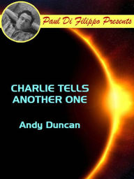 Title: Charlie Tells Another One, Author: Andy Duncan