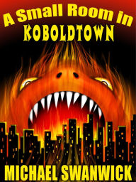 Title: A Small Room in Koboldtown, Author: Michael Swanwick