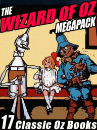 Title: The Wizard of Oz Megapack: 17 Books by L. Frank Baum and Ruth Plumly Thompson, Author: L. Frank Baum