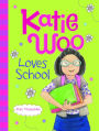 Katie Woo Loves School (Katie Woo Series)