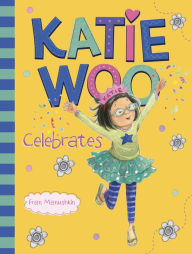 Title: Katie Woo Celebrates, Author: Fran Manushkin