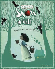 Title: Snow White Stories Around the World: 4 Beloved Tales, Author: Jessica Gunderson