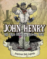 Title: John Henry vs. the Mighty Steam Drill, Author: Cari Meister