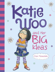 Title: Katie Woo and Her Big Ideas (Katie Woo Series), Author: Fran Manushkin