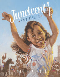 Title: Juneteenth for Mazie, Author: Floyd Cooper