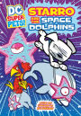 Starro and the Space Dolphins (DC Super-Pets Series)