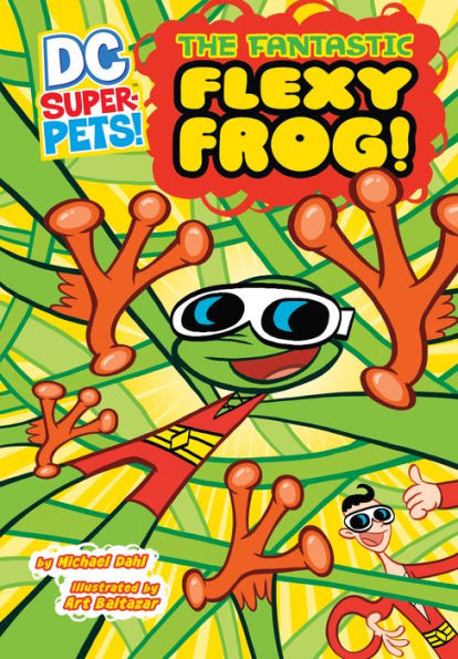The Fantastic Flexy Frog (DC Super-Pets Series)