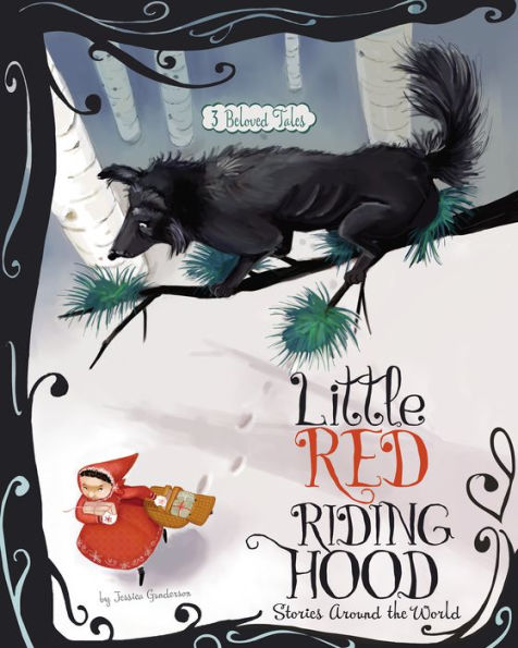 Little Red Riding Hood Stories Around the World: 3 Beloved Tales