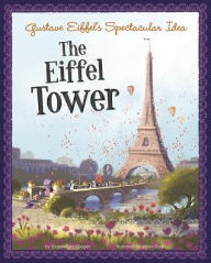 Title: Gustave Eiffel's Spectacular Idea: The Eiffel Tower, Author: Sharon Katz Cooper