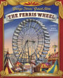George Ferris' Grand Idea: The Ferris Wheel