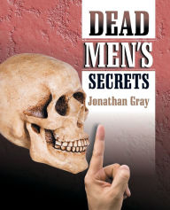 Title: Dead Men's Secrets, Author: Jonathan Gray Dds