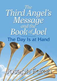 Title: The Third Angel's Message and the Book of Joel, Author: Joseph Farah