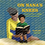 Title: On Nana's Knees: Guiding Little Hearts Through God's Commandments, Author: Shelda Mae
