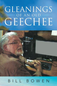 Title: Gleanings of an Old Geechee, Author: Bill Bowen