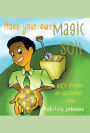 Make Your Own Magic Soil: Life's Lessons on Sustainable Living
