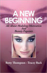 Alternative view 1 of A New Beginning: All About Modeling-Motivation And Beauty Pageants