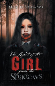 Title: The Legend of the Girl from the Shadows, Author: MCR El Pensador