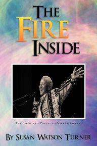 Title: The Fire Inside: The Story and Poetry of Nikki Giovanni, Author: Susan Watson Turner