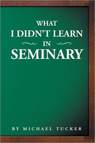 What I Didn't Learn in Seminary
