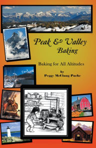 Title: Peak & Valley Baking: Baking for All Altitudes, Author: Peggy McClung Puche