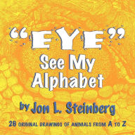 Title: ''Eye'' See My Alphabet, Author: Jon L Steinberg