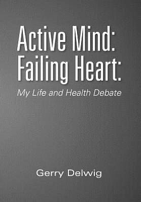 Active Mind: Failing Heart: : My Life and Health Debate