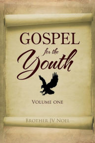 Title: Gospel for the Youth, Author: Brother Jv Noel
