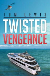 Title: Twisted Vengeance, Author: Tom Lewis