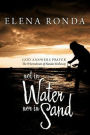 Not in Water Nor in Sand: God Answers Prayer the Whereabouts of Natalee Holloway
