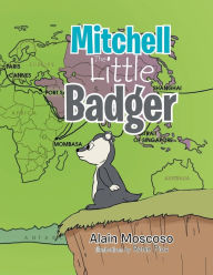 Title: Mitchell, The Little Badger, Author: Alain Moscoso