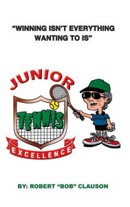 Title: Junior Tennis Excellence, Author: Bob Clauson