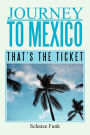 Journey to Mexico: That's the Ticket