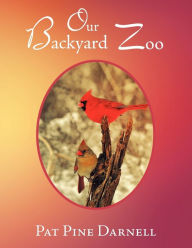 Title: Our Backyard Zoo, Author: Pat Pine Darnell