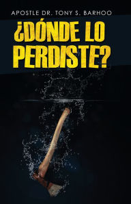 Title: Donde lo Perdidte, Author: Apostol Tony Barhoo